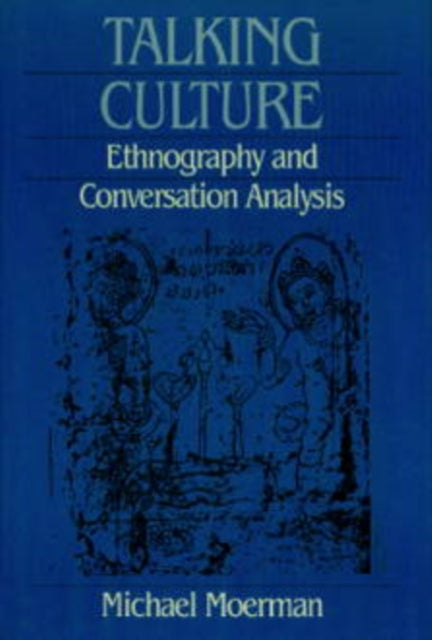 Talking Culture: Ethnography and Conversation Analysis