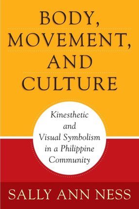 Body, Movement, and Culture: Kinesthetic and Visual Symbolism in a Philippine Community