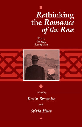 Rethinking the "Romance of the Rose": Text, Image, Reception