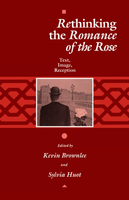 Rethinking the "Romance of the Rose": Text, Image, Reception