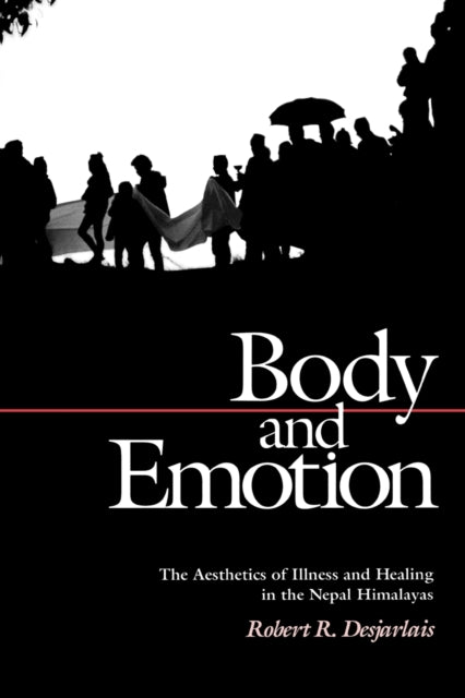 Body and Emotion: The Aesthetics of Illness and Healing in the Nepal Himalayas