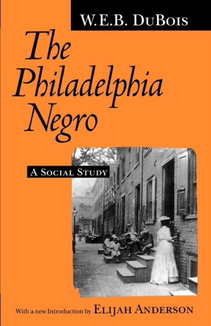 The Philadelphia Negro  A Social Study