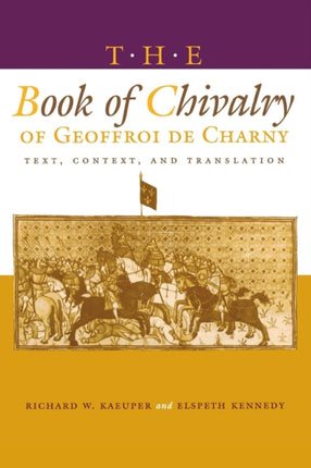 The Book of Chivalry of Geoffroi de Charny: Text, Context, and Translation