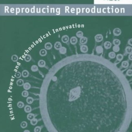 Reproducing Reproduction: Kinship, Power, and Technological Innovation