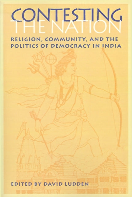 Contesting the Nation: Religion, Community, and the Politics of Democracy in India