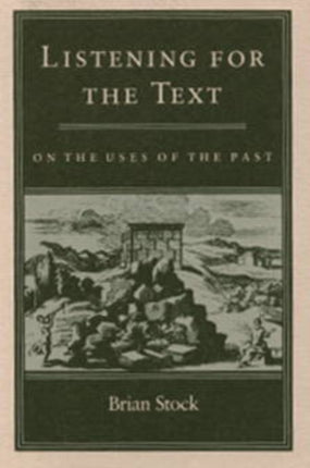 Listening for the Text: On the Uses of the Past