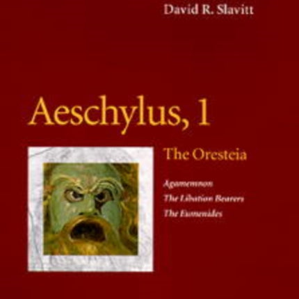 Aeschylus, 1: The Oresteia (Agamemnon, The Libation Bearers, The Eumenides)