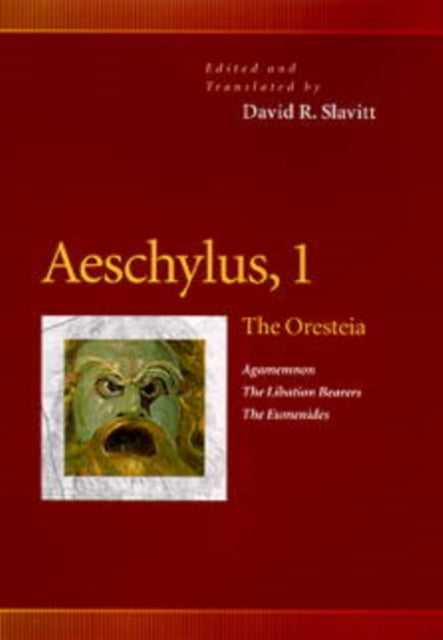 Aeschylus, 1: The Oresteia (Agamemnon, The Libation Bearers, The Eumenides)