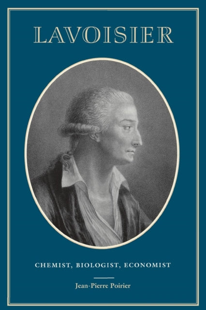 Lavoisier: Chemist, Biologist, Economist