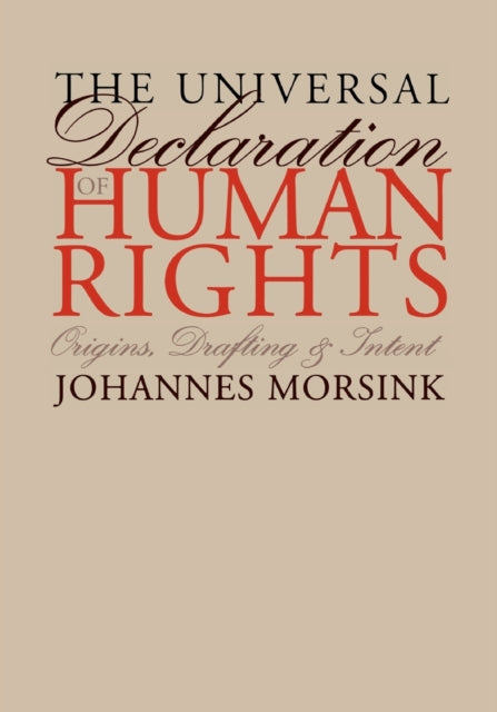 The Universal Declaration of Human Rights: Origins, Drafting, and Intent