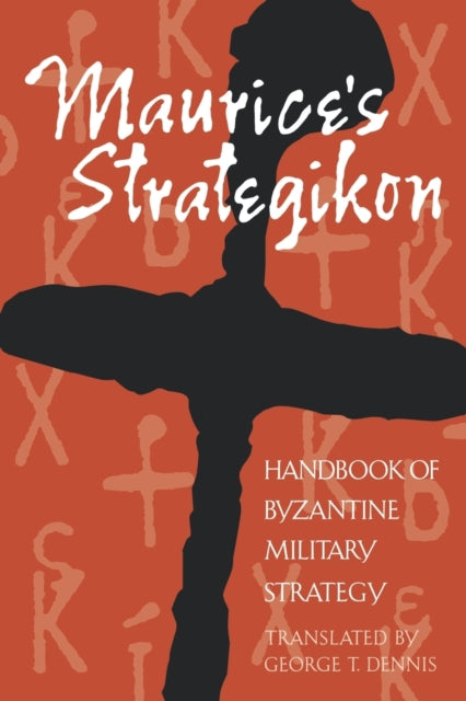 Maurice's Strategikon: Handbook of Byzantine Military Strategy