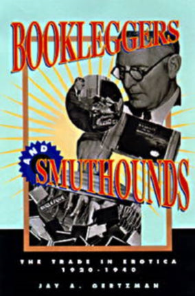 Bookleggers and Smuthounds: The Trade in Erotica, 192-194