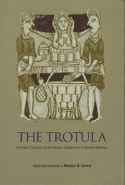 The Trotula: An English Translation of the Medieval Compendium of Women's Medicine