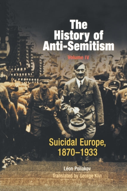 The History of Anti-Semitism, Volume 4: Suicidal Europe, 1870-1933