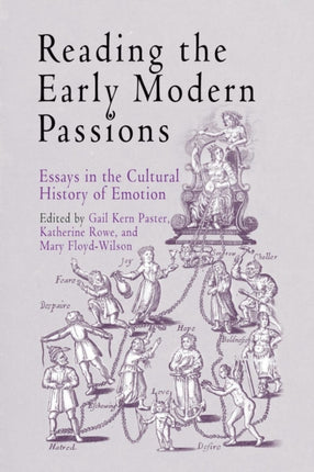 Reading the Early Modern Passions: Essays in the Cultural History of Emotion