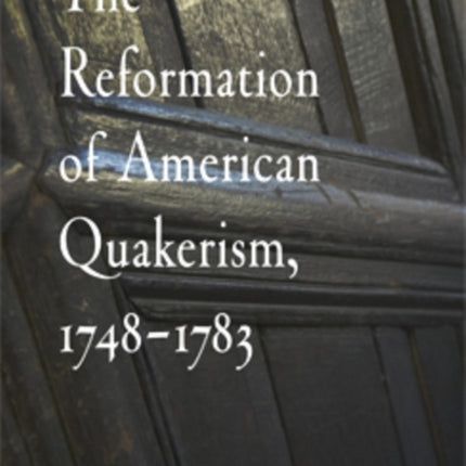 The Reformation of American Quakerism, 1748-1783