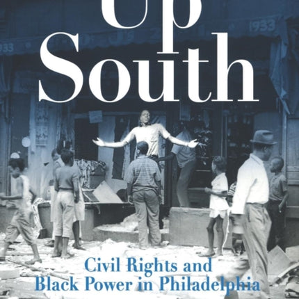 Up South: Civil Rights and Black Power in Philadelphia