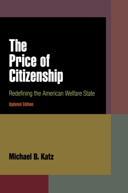 The Price of Citizenship: Redefining the American Welfare State