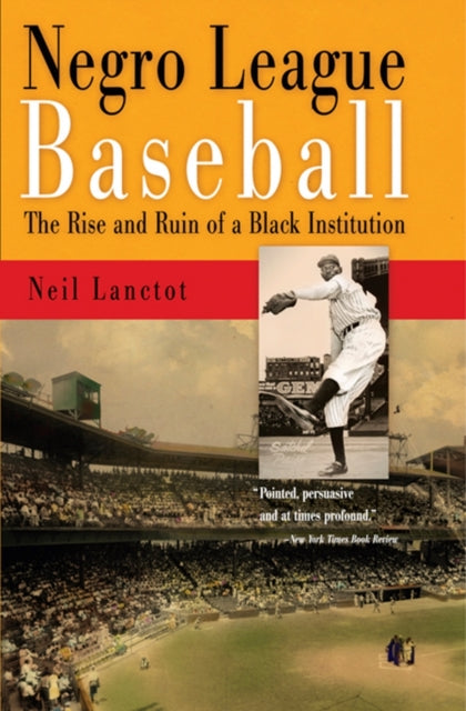 Negro League Baseball: The Rise and Ruin of a Black Institution