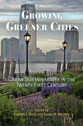 Growing Greener Cities: Urban Sustainability in the Twenty-First Century