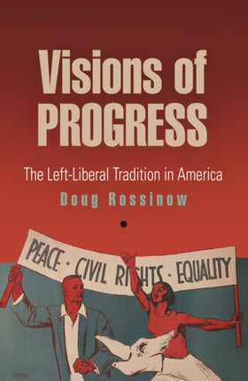 Visions of Progress: The Left-Liberal Tradition in America