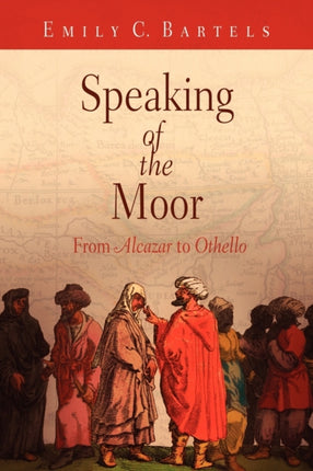 Speaking of the Moor: From "Alcazar" to "Othello"