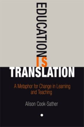 Education Is Translation: A Metaphor for Change in Learning and Teaching