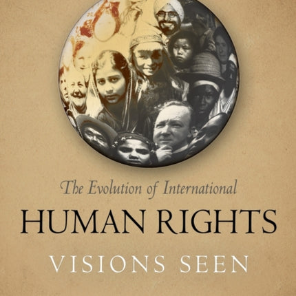 The Evolution of International Human Rights: Visions Seen