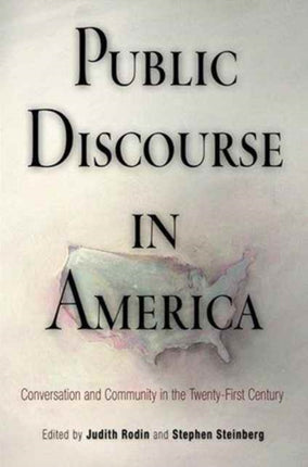 Public Discourse in America: Conversation and Community in the Twenty-First Century