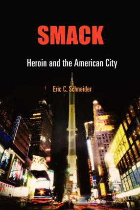 Smack: Heroin and the American City