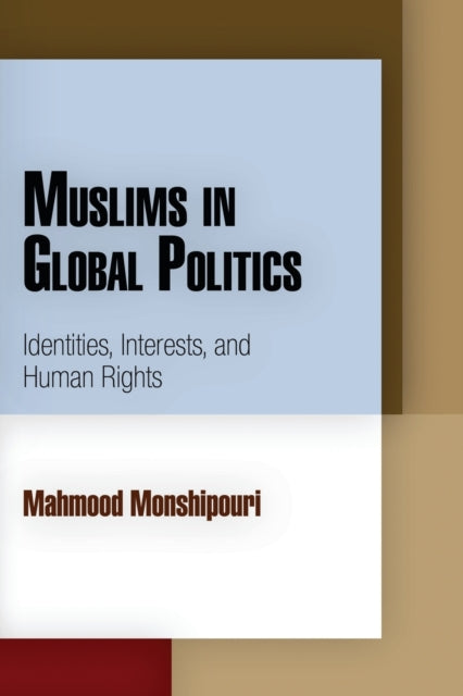 Muslims in Global Politics: Identities, Interests, and Human Rights