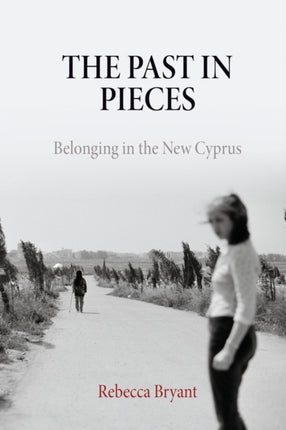 The Past in Pieces  Belonging in the New Cyprus