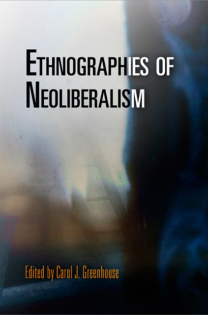 Ethnographies of Neoliberalism