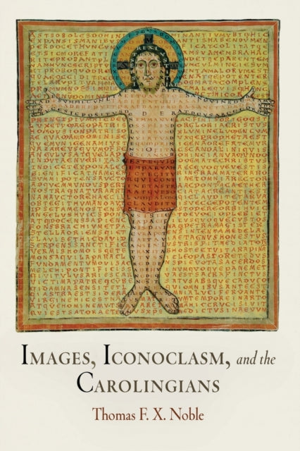 Images, Iconoclasm, and the Carolingians