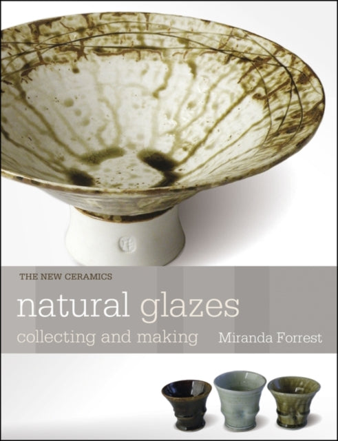 Natural Glazes Collecting and Making New Ceramics