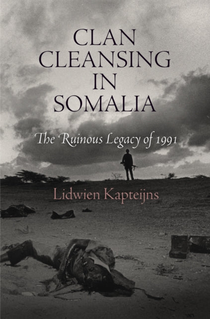 Clan Cleansing in Somalia: The Ruinous Legacy of 1991