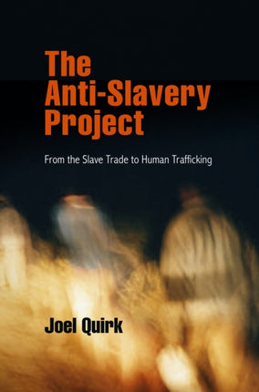 The Anti-Slavery Project: From the Slave Trade to Human Trafficking