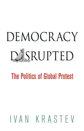 Democracy Disrupted: The Politics of Global Protest