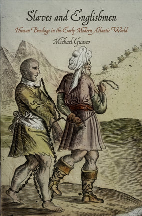 Slaves and Englishmen  Human Bondage in the Early