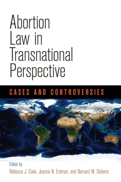 Abortion Law in Transnational Perspective: Cases and Controversies