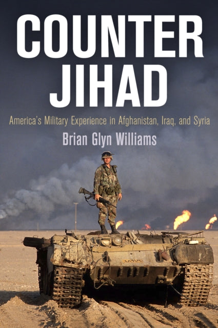 Counter Jihad: America's Military Experience in Afghanistan, Iraq, and Syria