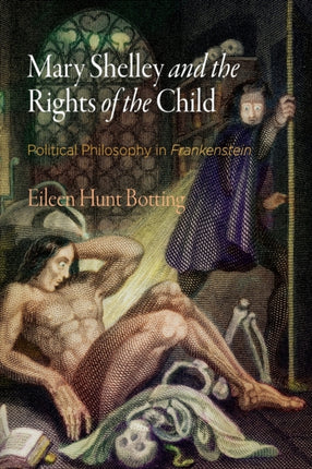 Mary Shelley and the Rights of the Child: Political Philosophy in "Frankenstein"