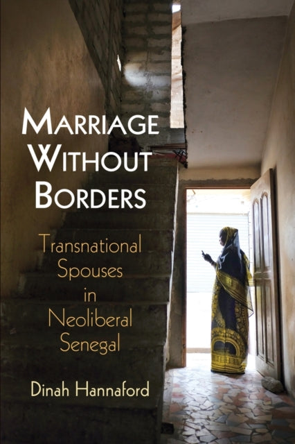 Marriage Without Borders: Transnational Spouses in Neoliberal Senegal