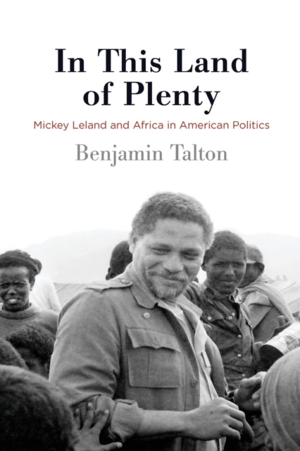 In This Land of Plenty: Mickey Leland and Africa in American Politics