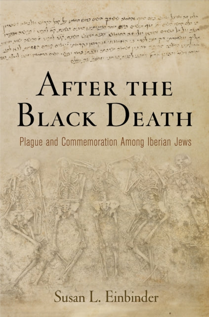 After the Black Death: Plague and Commemoration Among Iberian Jews