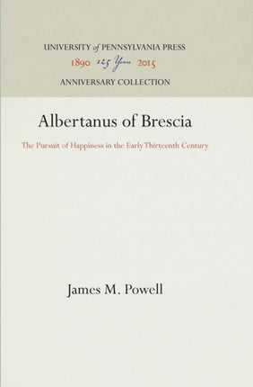 Albertanus of Brescia The Pursuit of Happiness in