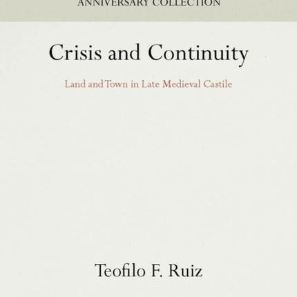 Crisis and Continuity: Land and Town in Late Medieval Castile