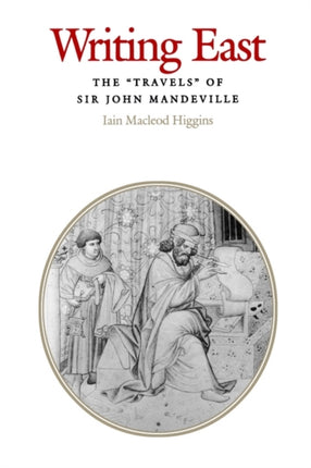 Writing East The Travels of Sir John Mandeville