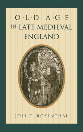 Old Age in Late Medieval England The Middle Ages