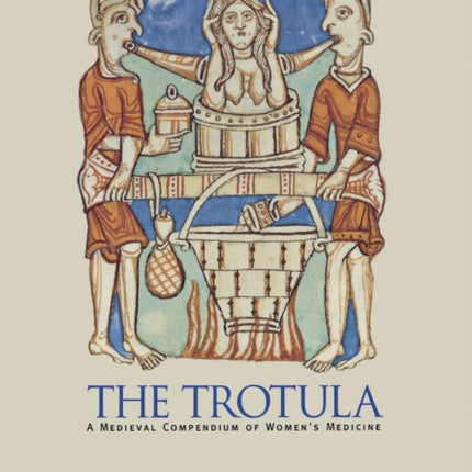 The Trotula: A Medieval Compendium of Women's Medicine